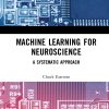 Machine Learning For Neuroscience: A Systematic Approach (PDF)