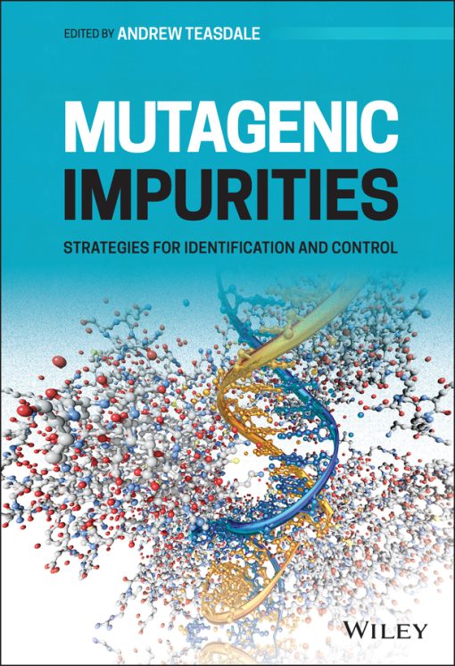 Mutagenic Impurities: Strategies For Identification And Control (EPUB)