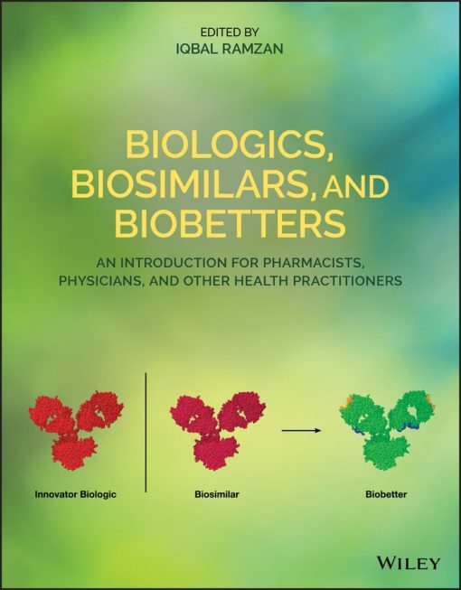 Biologics, Biosimilars, And Biobetters: An Introduction For Pharmacists, Physicians And Other Health Practitioners (EPUB)