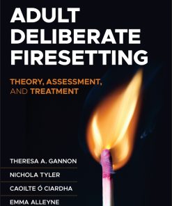 Adult Deliberate Firesetting: Theory, Assessment, And Treatment (PDF)