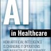 AI In Healthcare: How Artificial Intelligence Is Changing IT Operations And Infrastructure Services (EPUB)