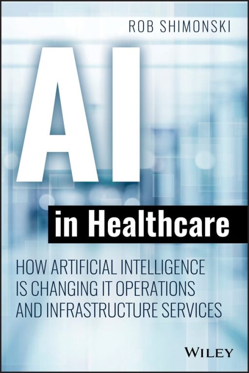 AI In Healthcare: How Artificial Intelligence Is Changing IT Operations And Infrastructure Services (EPUB)