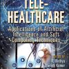 Tele-Healthcare: Applications Of Artificial Intelligence And Soft Computing Techniques (EPUB)