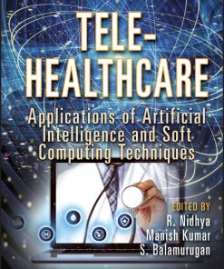 Tele-Healthcare: Applications Of Artificial Intelligence And Soft Computing Techniques (PDF)