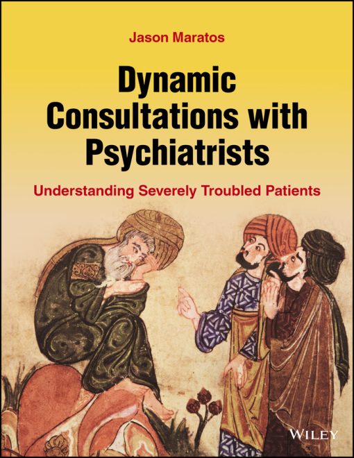 Dynamic Consultations With Psychiatrists: Understanding Severely Troubled Patients (EPUB)