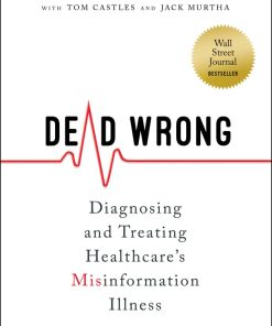 Dead Wrong: Diagnosing And Treating Healthcare’s Misinformation Illness (PDF)