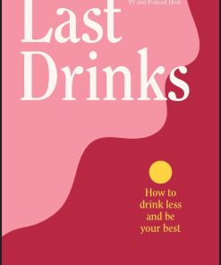 Last Drinks: How To Drink Less And Be Your Best (EPUB)