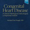 Congenital Heart Disease: A Clinical, Pathological, Embryological, And Segmental Analysis (EPUB)