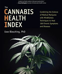 The Cannabis Health Index: Combining The Science Of Medical Marijuana With Mindfulness Techniques To Heal 100 Chronic Symptoms And Diseases (EPUB)