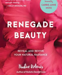 Renegade Beauty: Reveal And Revive Your Natural Radiance–Beauty Secrets, Solutions, And Preparations (EPUB)