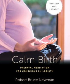 Calm Birth, Revised: Prenatal Meditation For Conscious Childbirth (EPUB)