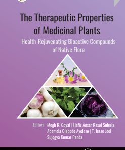 The Therapeutic Properties Of Medicinal Plants: Health-Rejuvenating Bioactive Compounds Of Native Flora (PDF)