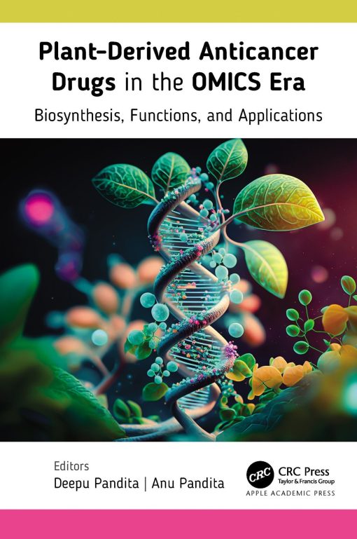 Plant-Derived Anticancer Drugs In The OMICS Era: Biosynthesis, Functions, And Applications (EPUB)