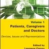 Patients, Caregivers And Doctors: Devices, Issues And Representations, Volume 1 (PDF)