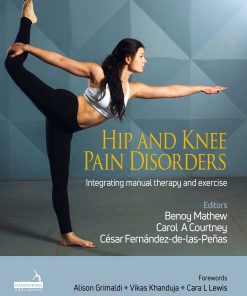 Hip And Knee Pain Disorders: An Evidence-Informed And Clinical-Based Approach Integrating Manual Therapy And Exercise (PDF)