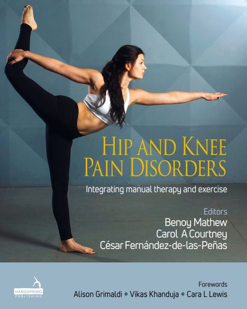 Hip And Knee Pain Disorders: An Evidence-Informed And Clinical-Based Approach Integrating Manual Therapy And Exercise (PDF)