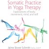 Somatic Practice In Yoga Therapy: Explorations Of Body, Movement, Mind, And Self (PDF)