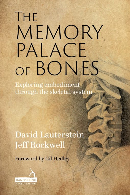 The Memory Palace Of Bones: Exploring Embodiment Through The Skeletal System (PDF)