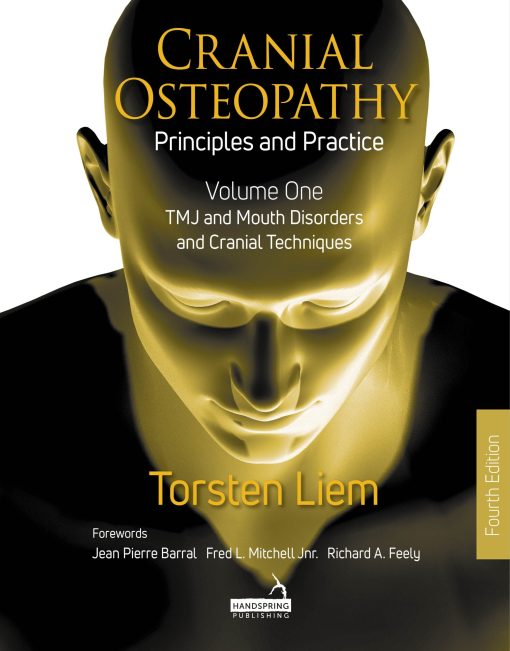 Cranial Osteopathy: Principles And Practice – Volume 1: TMJ And Mouth Disorders, And Cranial Techniques (EPUB)