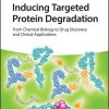 Inducing Targeted Protein Degradation: From Chemical Biology To Drug Discovery And Clinical Applications (PDF)