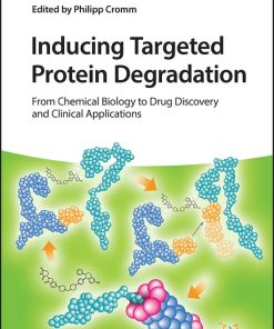 Inducing Targeted Protein Degradation: From Chemical Biology To Drug Discovery And Clinical Applications (EPUB)