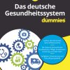 Das Deutsche Gesundheitssystem Für Dummies (EPUB)