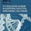 The Regulatory Genome In Adaptation, Evolution, Development, And Disease (PDF)