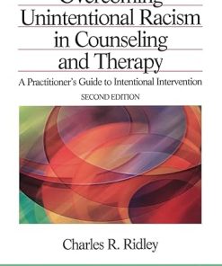 Overcoming Unintentional Racism in Counseling and Therapy: A Practitioner’s Guide to Intentional Intervention (Multicultural Aspects of Counseling and Psychotherapy) 2nd Edition