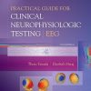 Practical Guide for Clinical Neurophysiologic Testing: EEG 2nd Edition