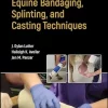 Equine Bandaging, Splinting, And Casting Techniques (PDF)