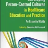 Developing Person-Centred Cultures In Healthcare Education And Practice: An Essential Guide (PDF)