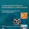 Lignin-Based Materials For Biomedical Applications: Preparation, Characterization, And Implementation (EPUB)