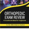 Orthopedic Exam Review: A Comprehensive Manual for Postgraduates for MS, DNB & Diploma Students 1st Edition (PDF)