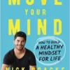 Move Your Mind: How To Build A Healthy Mindset For Life (PDF)