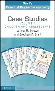 Case Studies: Stahl’s Essential Psychopharmacology: Volume 4: Children And Adolescents (EPUB)