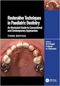 Restorative Techniques In Paediatric Dentistry: An Illustrated Guide To Conventional And Contemporary Approaches 3e (PDF)