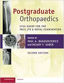 Postgraduate Orthopaedics: Viva Guide For The FRCS (Tr & Orth) Examination, 2nd Edition (PDF)