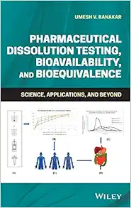 Pharmaceutical Dissolution Testing, Bioavailability, And Bioequivalence: Science, Applications, And Beyond (EPUB)