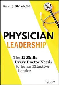 Physician Leadership: The 11 Skills Every Doctor Needs To Be An Effective Leader (PDF)