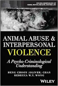 Animal Abuse And Interpersonal Violence: A Psycho-Criminological Understanding (Psycho-Criminology Of Crime, Mental Health, And The Law) (PDF)