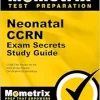 Neonatal CCRN Exam Secrets Study Guide: CCRN Test Review For The Critical Care Nurses Certification Examinations (PDF)