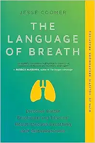 The Language Of Breath: Discover Better Emotional And Physical Health Through Breathing And Self-Awareness–With 20 Holistic Breathwork Practices (EPUB)