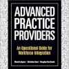 Advanced Practice Providers: An Operational Guide For Workforce Integration (PDF)