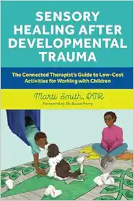 Sensory Healing After Developmental Trauma (PDF)