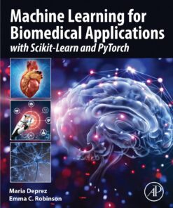 Machine Learning For Biomedical Applications: With Scikit-Learn And PyTorch (EPUB)