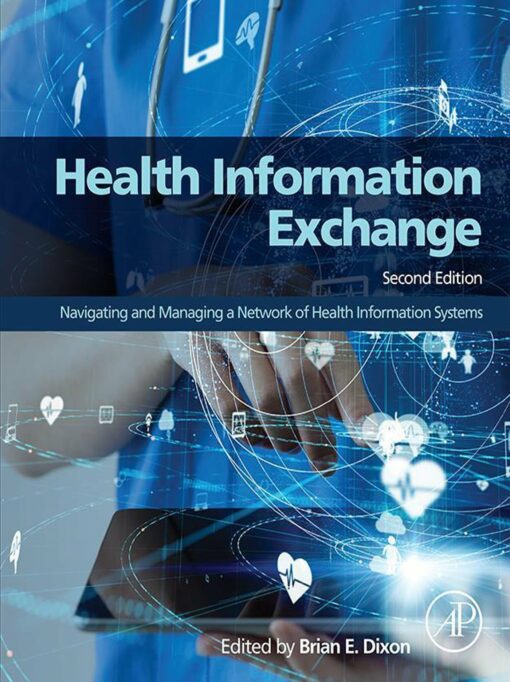 Health Information Exchange: Navigating And Managing A Network Of Health Information Systems, 2nd Edition (EPUB)