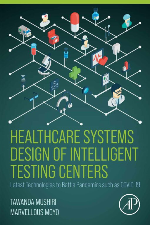 Healthcare Systems Design Of Intelligent Testing Centers: Latest Technologies To Battle Pandemics Such As Covid-19 (EPUB)