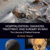 Hospitalization, Diagnosis, Treatment, And Surgery In Iran: The Lifecycle Of Medical Sciences (PDF)