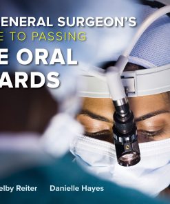 The General Surgeon’s Guide To Passing The Oral Boards (PDF)