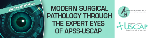 Fifth Edition: Modern Surgical Pathology Through the Expert Eyes of APSS-USCAP 2024